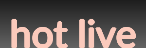 hot live